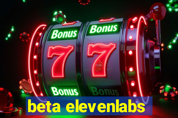 beta elevenlabs